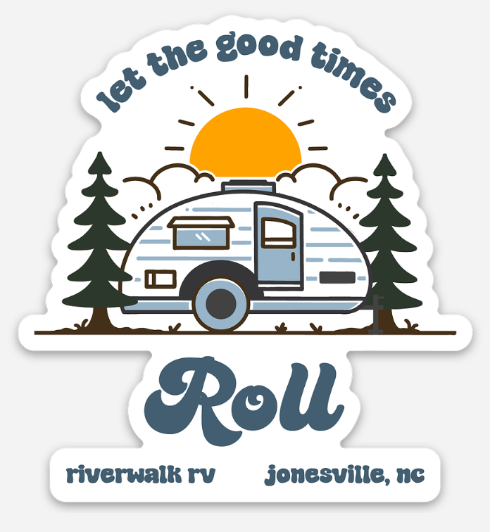 Let the Good Times Roll - Riverwalk RV - Jonesville, NC Sticker