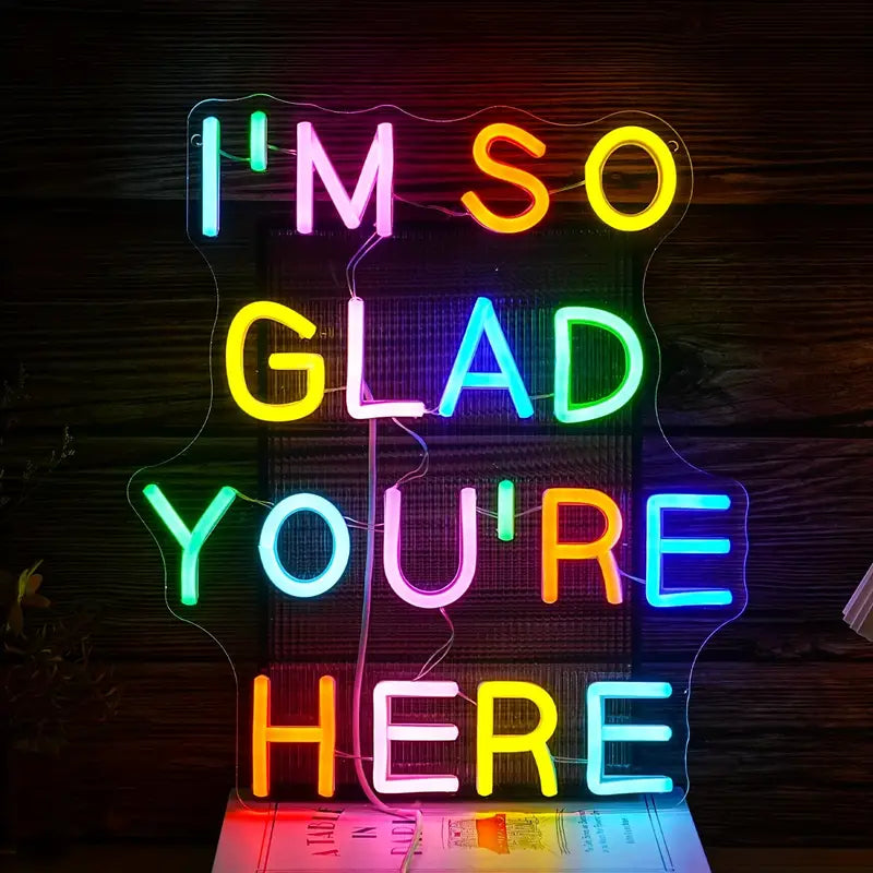 I'm So Glad You're Here Neon Sign