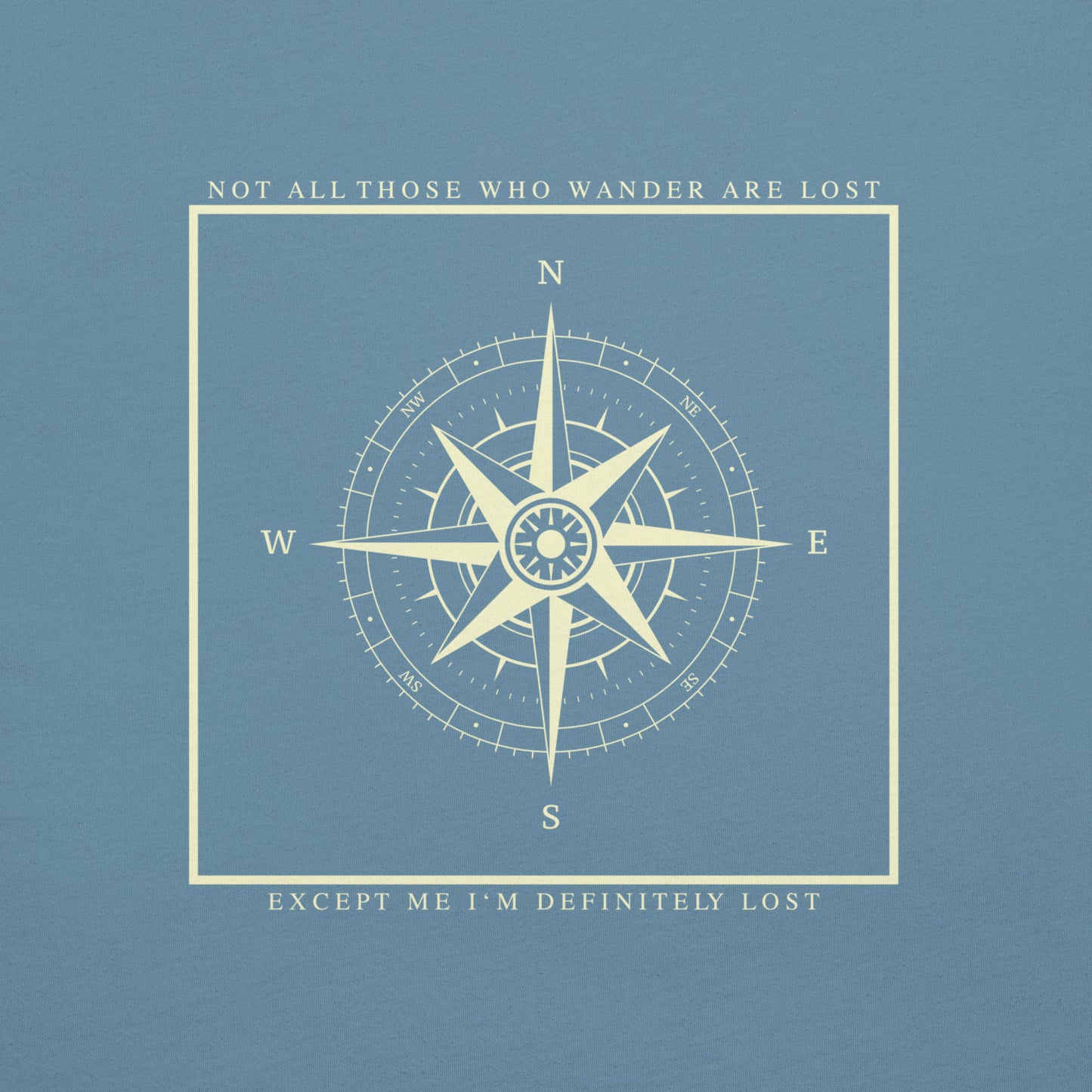 Not All Those Who Wander Are Lost Except Me I'm Definitely Lost Unisex T-Shirt