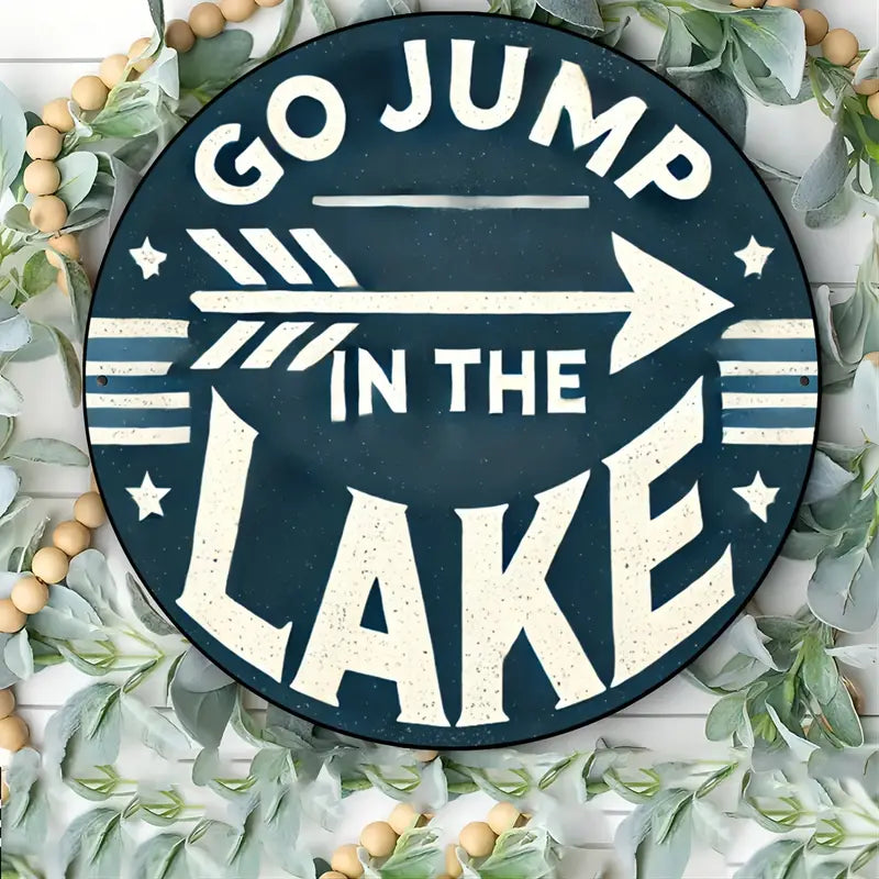 Go Jump in the Lake Round Metal Sign