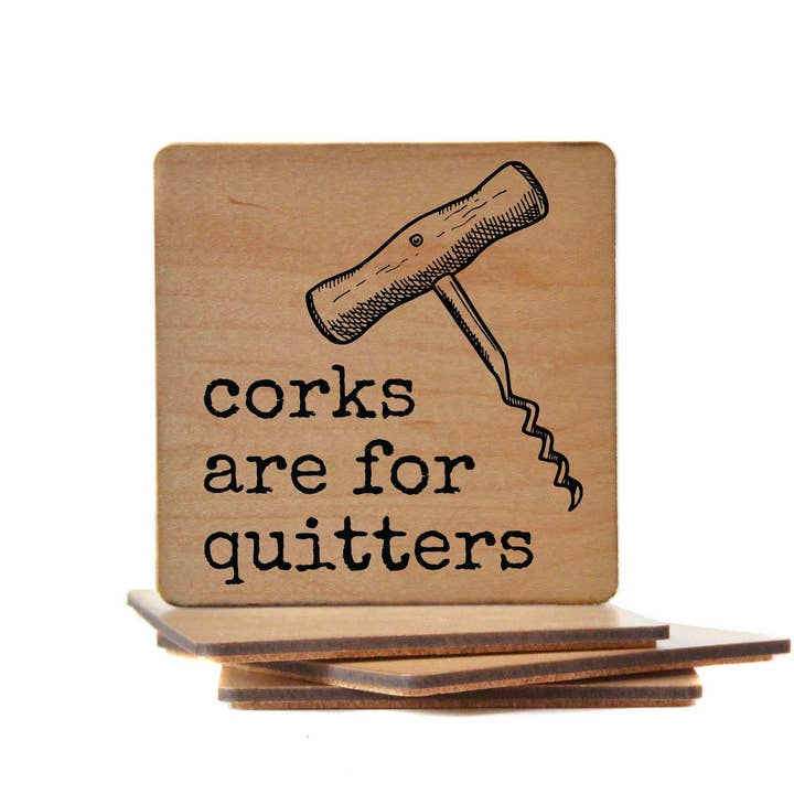 Corks Are For Quitters Coaster