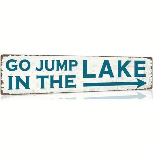 Go Jump in the Lake Metal Sign
