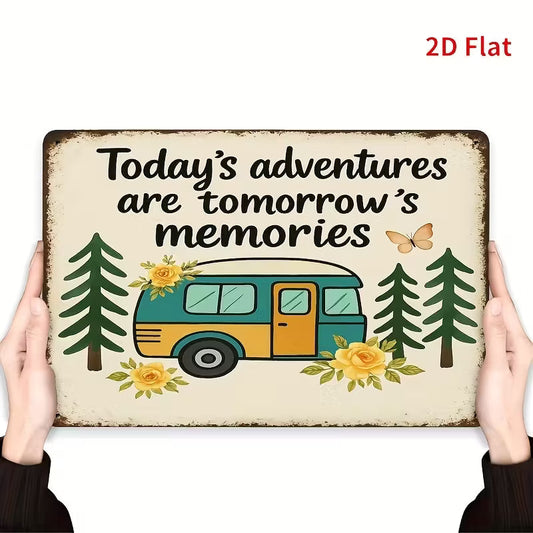 Today's Adventures are Tomorrow's Memories Metal Sign