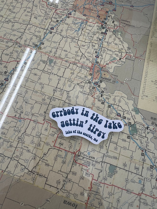 Errbody in the Lake Gettin' Tipsy Lake Ozark, MO Sticker