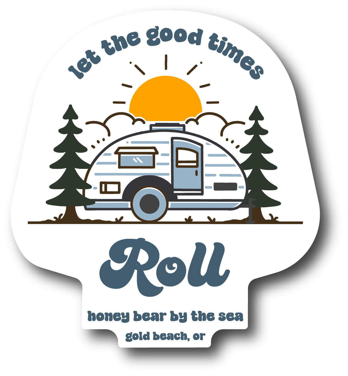 Let the Good Times Roll - Honey Bear By the Sea - Gold Beach, OR Sticker