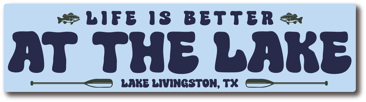 Life is Better at the Lake Lake Livingston, TX Sticker