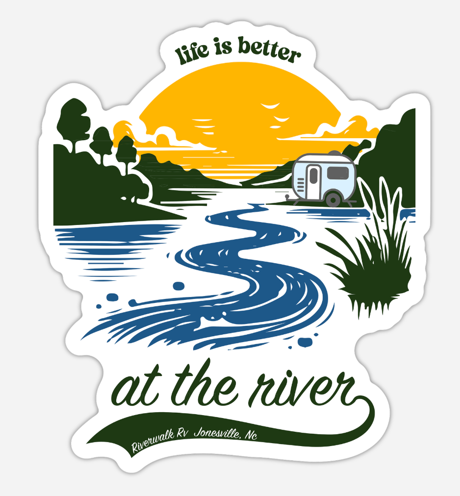 Life is Better at the River - Riverwalk RV - Jonesville, NC Sticker