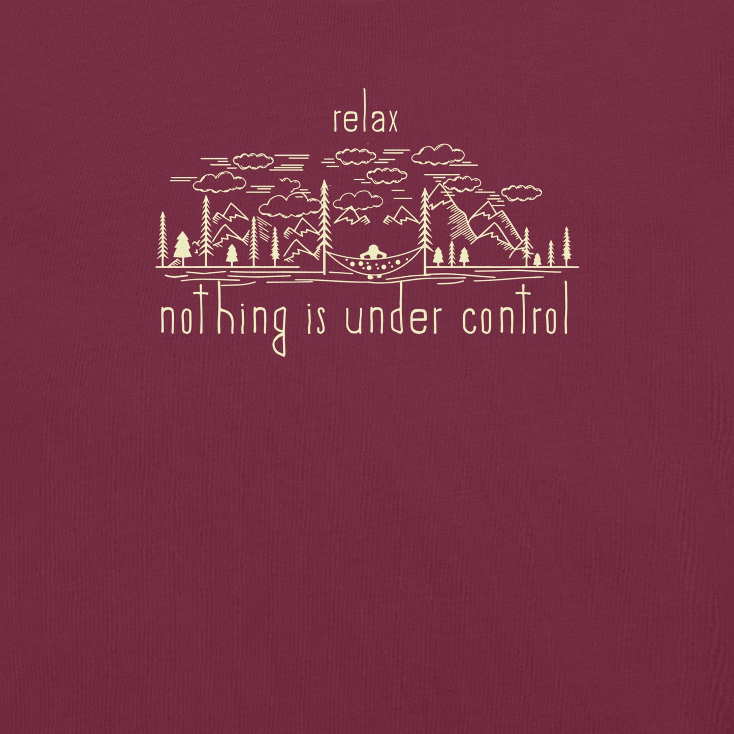 Relax, Nothing Is Under Control Unisex T-Shirt