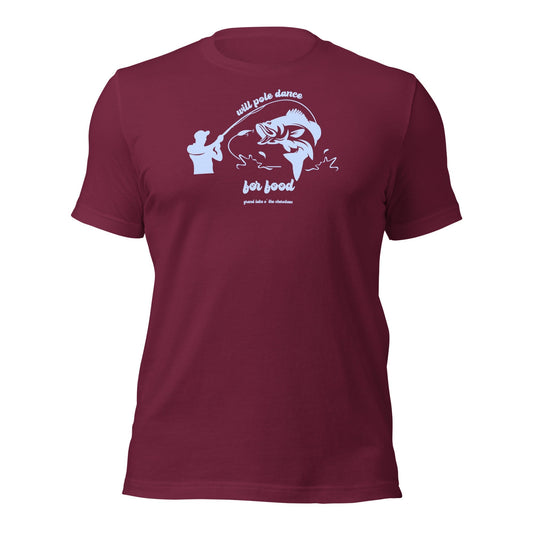 Will Pole Dance for Food Grand Lake O' the Cherokees Unisex T-Shirt